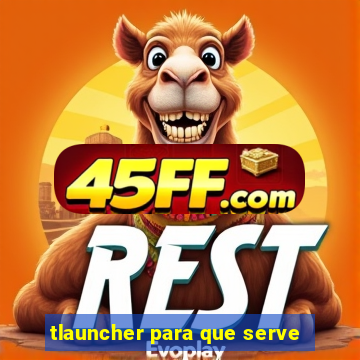 tlauncher para que serve
